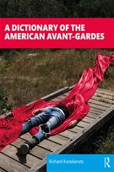 Book cover of A Dictionary of the American Avant-Gardes by Richard Kostelanetz