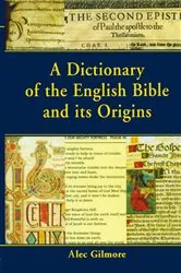 Book cover of A Dictionary of the English Bible and its Origins by Alec Gilmore