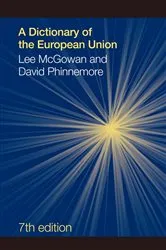 Book cover of A Dictionary of the European Union (7th ed.) by Lee McGowan