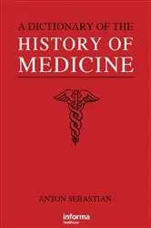 Book cover of A Dictionary of the History of Medicine by Anton Sebastian