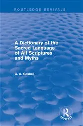 Book cover of A Dictionary of the Sacred Language of All Scriptures and Myths (Routledge Revivals) by G Gaskell