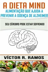 Book cover of A dieta Mind, alimentação que ajuda a prevenir a doença de Alzheimer. Seu cérebro pode estar sofrendo by Unknown