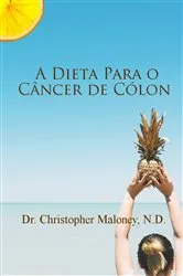 Book cover of A dieta para o câncer de cólon by Dr. Christopher Maloney