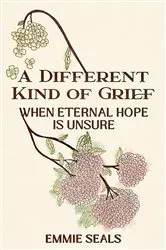 Book cover of A Different Kind of Grief by Emmie Seals
