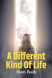 Book cover of A Different Kind Of Life by Sheri Buck