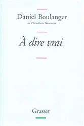 Book cover of A dire vrai by Daniel Boulanger