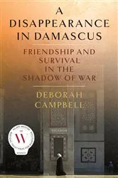 Book cover of A Disappearance in Damascus by Deborah Campbell