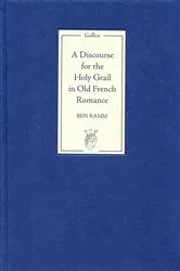 Book cover of A Discourse for the Holy Grail in Old French Romance by Ben Ramm