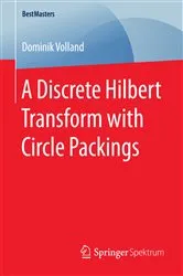 Book cover of A Discrete Hilbert Transform with Circle Packings by Dominik Volland