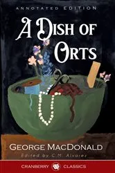 Book cover of A Dish of Orts Annotated Edition by George MacDonald