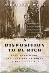 Book cover of A Disposition to Be Rich by Geoffrey C. Ward