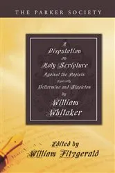 Book cover of A Disputation on Holy Scripture by William Whitaker