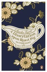 Book cover of A Dissertation Upon Roast Pig & Other Essays by Charles Lamb