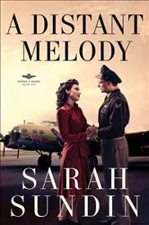 Book cover of A Distant Melody (Wings of Glory Book #1) by Sarah Sundin