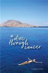 Book cover of a dive through cancer by Melannie Bachman