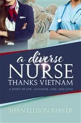 Book cover of A Diverse Nurse Thanks Vietnam by Unknown