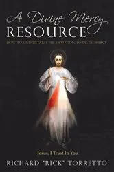 Book cover of A Divine Mercy Resource by Richard Torretto