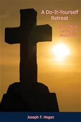 Book cover of A Do-It-Yourself Retreat: by Joseph F. Hogan