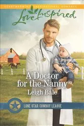 Book cover of A Doctor for the Nanny by Leigh Bale
