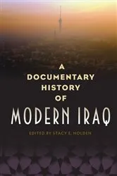 Book cover of A Documentary History of Modern Iraq by Stacy E. Holden