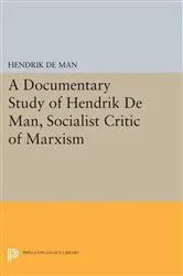 Book cover of A Documentary Study of Hendrik De Man, Socialist Critic of Marxism by Hendrik de Man