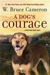 Book cover of A Dog's Courage by W. Bruce Cameron