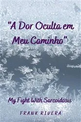 Book cover of A Dor Oculta em Meu Caminho by Frank Rivera