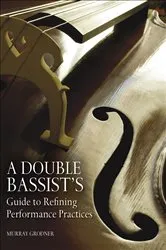 Book cover of A Double Bassist's Guide to Refining Performance Practices by Unknown