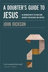 Book cover of A Doubter's Guide to Jesus by John Dickson