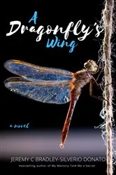 Book cover of A Dragonfly's Wing by Jeremy C Bradley-Silverio Donato