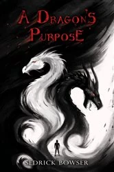 Book cover of A Dragon's Purpose by Sedrick Bowser