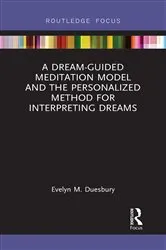 Book cover of A Dream-Guided Meditation Model and the Personalized Method for Interpreting Dreams by Evelyn M. Duesbury