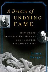 Book cover of A Dream of Undying Fame by Louis Breger