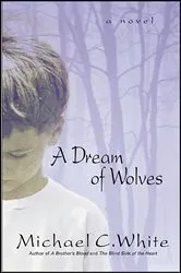 Book cover of A Dream of Wolves by Michael C. White