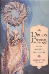 Book cover of A Druid's Herbal for the Sacred Earth Year by Ellen Evert Hopman