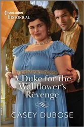 Book cover of A Duke for the Wallflower's Revenge by Casey Dubose