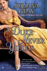 Book cover of A Duke Never Yields by Juliana Gray