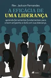 Book cover of A eficácia de uma liderança by Rev. Jackson Fernandes