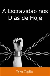 Book cover of A Escravidão nos Dias de Hoje by Tyler Taplin