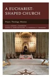 Book cover of A Eucharist-shaped Church by Daniel J. Handschy