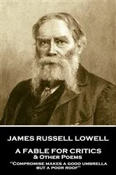 Book cover of A Fable For Critics & Other Poems by James Russell Lowell