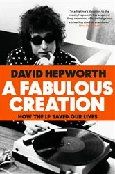 Book cover of A Fabulous Creation by David Hepworth