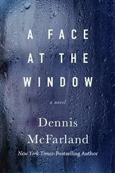 Book cover of A Face at the Window by Dennis McFarland