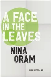Book cover of A Face In The Leaves by Nina Oram