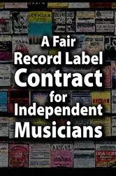 Book cover of A Fair Record Label Contract for Independent Musicians by Unknown