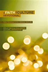 Book cover of A Faith and Culture Devotional by Kelly Monroe Kullberg