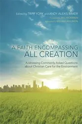 Book cover of A Faith Encompassing All Creation by Tripp York