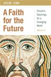 Book cover of A Faith for the Future by Jesse A Zink