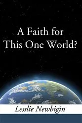 Book cover of A Faith for this One World by Lesslie Newbigin