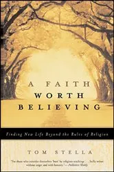Book cover of A Faith Worth Believing by Tom Stella